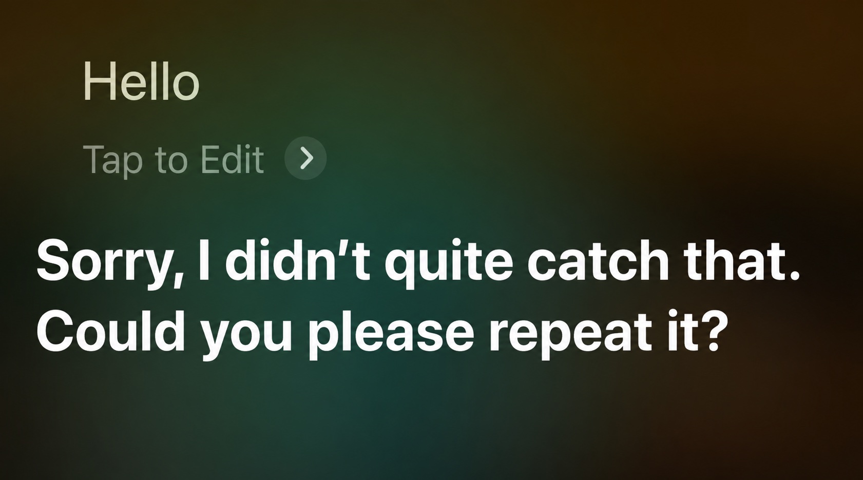 Siri responding: Sorry, I didn't quite catch that. Could you please repeat it?